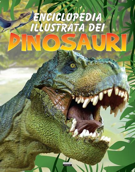 LIBRO ENCICLOPEDIA DEI DINOSAURI ILLUSTRATA